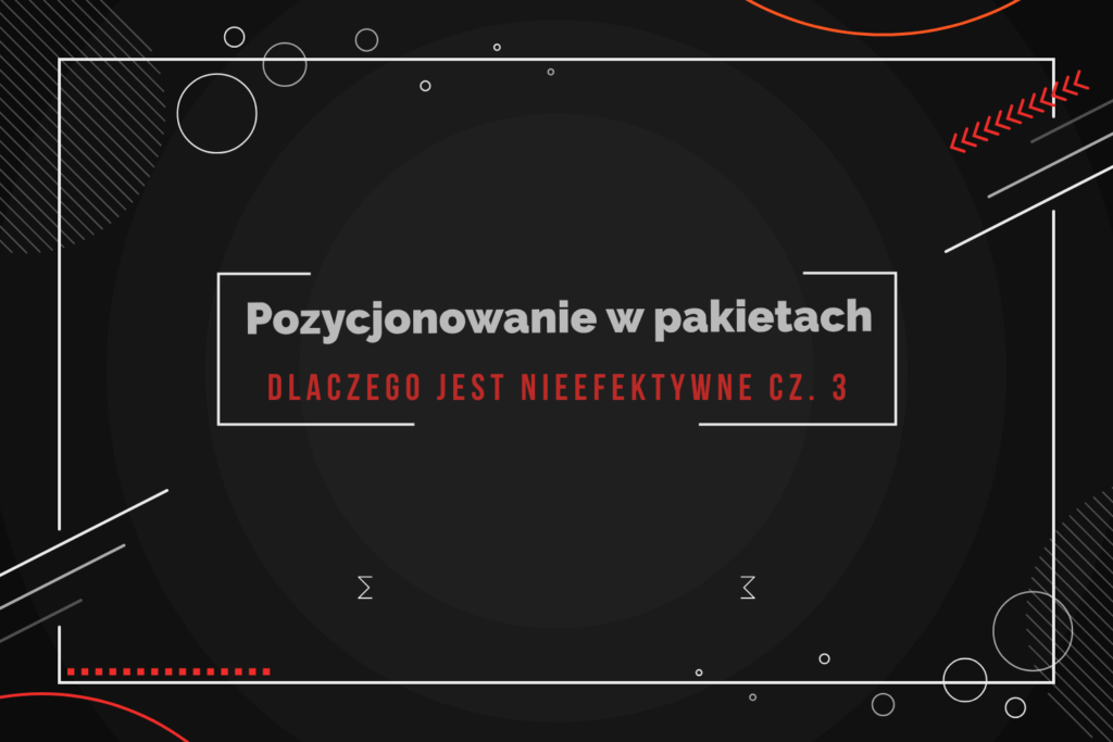 Pozycjonowanie w pakietach - dlaczego jest nieefektywne cz. 3