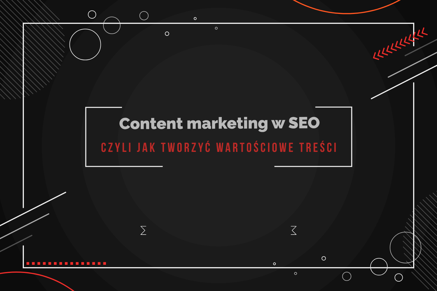 Content marketing w SEO, czyli jak tworzyć wartościowe treści