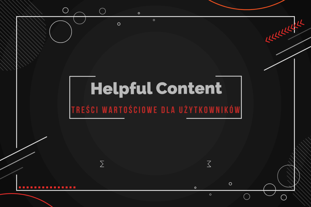 Helpful content - treści wartościowe dla użytkowników