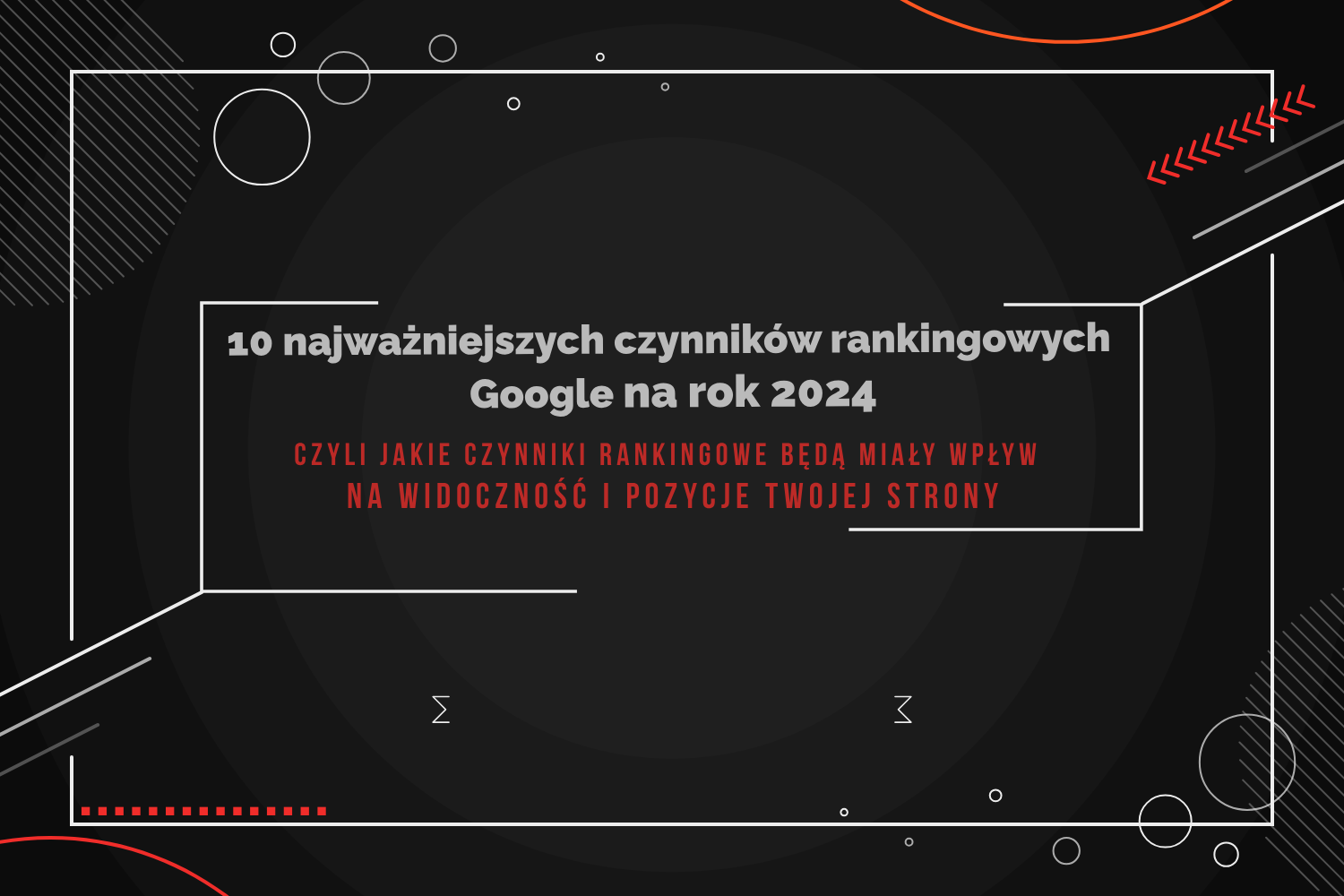 10 najważniejszych czynników rankingowych Google w roku 2024